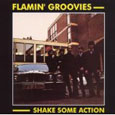 FLAMIN' GROOVIES「SHAKE SOME ACTION」