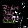 We Are Only Riders「The Jeffrey Lee Pierce Sessions Project」